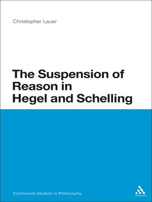 cover image of The Suspension of Reason in Hegel and Schelling